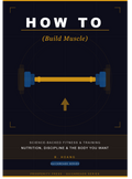 How To (Build Muscle)