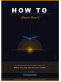 How To (Start Over)